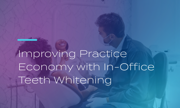 Improving Practice Economy with In-Office Teeth Whitening